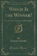 Which Is The Winner?, Vol. 3 Of 3 di Charles Clarke edito da Forgotten Books