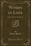 Women In Love di Alfred Sutro edito da Forgotten Books