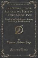 The Novels, Stories, Sketches And Poems Of Thomas Nelson Page di Thomas Nelson Page edito da Forgotten Books