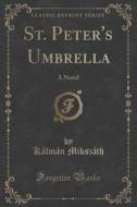 St. Peter's Umbrella di Kalman Mikszath edito da Forgotten Books