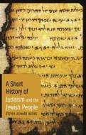 A Short History of Judaism and the Jewish People di Steven Leonard Jacobs edito da BLOOMSBURY ACADEMIC