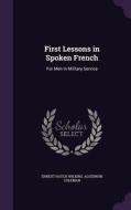 First Lessons In Spoken French di Ernest Hatch Wilkins, Algernon Coleman edito da Palala Press