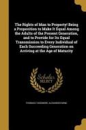 RIGHTS OF MAN TO PROPERTY BEIN di Thomas E. Skidmore, Alexander Ming edito da WENTWORTH PR