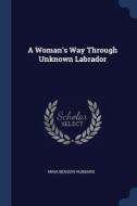 A Woman's Way Through Unknown Labrador di MINA BENSON HUBBARD edito da Lightning Source Uk Ltd