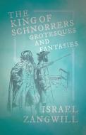 The King of Schnorrers di Israel Zangwill edito da Sutton Press