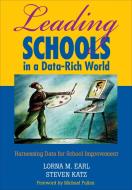 Leading Schools in a Data-Rich World di Lorna M. Earl, Steven Katz edito da Sage Publications Ltd.