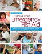 Baby & Child Emergency First-Aid: Simple Step-By-Step Instructions for the Most Common Childhood Emergencies edito da Meadowbrook Press