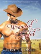 Wrangled and Tangled di Lorelei James edito da Tantor Media Inc