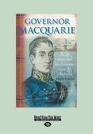 Governor Macquarie: His Life, Times and Revolutionary Vision for Australia (Large Print 16pt) di Derek Parker edito da READHOWYOUWANT
