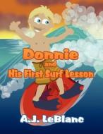 Donnie and His First Surf Lesson di A. J. LeBlanc edito da Publish America