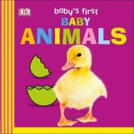 Baby's First Baby Animals di DK edito da DK Publishing (Dorling Kindersley)