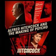 Alfred Hitchcock and the Making of Psycho di Stephen Rebello, To Be Announced edito da Blackstone Audiobooks