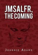 Jmsalfr, the Coming di Johnnie Adams edito da Xlibris