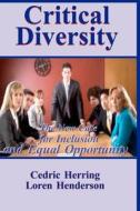 Critical Diversity: The New Case for Inclusion and Equal Opportunity di Dr Cedric Herring edito da Createspace