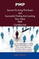 Pmp Secrets To Acing The Exam And Successful Finding And Landing Your Next Pmp Certified Job di Janet McCoy edito da Tebbo