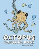 Octopus Coloring Book di Melissa Rohr edito da Createspace