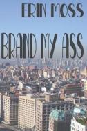 Brand My Ass