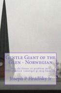 Gentle Giant of the Glen - Norwegian di Joseph P. Hradisky edito da Createspace