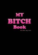 My Bitch Book (Black Cover) di Always Bitching edito da Createspace