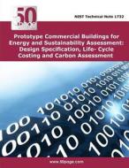 Prototype Commercial Buildings for Energy and Sustainability Assessment: Design Specification, Life- Cycle Costing and Carbon Assessment di Nist edito da Createspace