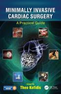 Minimally Invasive Cardiac Surgery di Theo Kofidis edito da Taylor & Francis Inc