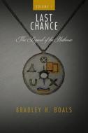 Last Chance - Volume 1 - The Legend of the Hathmec di Bradley H. Boals edito da Createspace