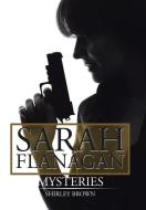 Sarah Flanagan Mysteries di Shirley Brown edito da Xlibris