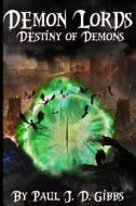 Demon Lords: Destiny of Demons di Paul Gibbs edito da Createspace