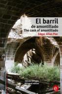 El Barril de Amontillado/The Cask of Amontillado: Edicion Bilingue/Bilingual Edition di Edgar Allan Poe edito da Createspace