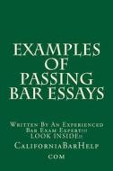 Examples of Passing Bar Essays: Written by an Experienced Bar Exam Expert!!! Look Inside!! di Californiabarhelp Com edito da Createspace Independent Publishing Platform