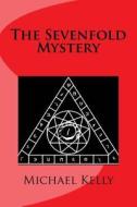 The Sevenfold Mystery di Michael Kelly edito da Createspace Independent Publishing Platform