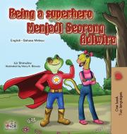Being a Superhero (English Malay Bilingual Book for Kids) di Liz Shmuilov, Kidkiddos Books edito da KidKiddos Books Ltd.