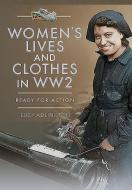 Women's Lives And Clothes In Ww2 di Lucy Adlington edito da Pen & Sword Books Ltd