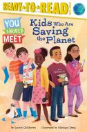 Kids Who Are Saving the Planet di Laurie Calkhoven edito da SIMON SPOTLIGHT