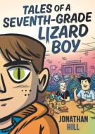 Tales of a Seventh-Grade Lizard Boy di Jonathan Hill edito da WALKER BOOKS US