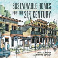 Sustainable Homes for the 21St Century di Michael and Richard Royce and Benner edito da AuthorHouse