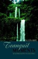 Tranquil Moments: Spiritual Refreshment from the Island of Maui di Eileen Rife edito da Essence Publishing (Canada)