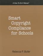 Smart Copyright Compliance for Schools di Rebecca P. Butler edito da NEAL SCHUMAN PUBL
