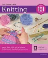 Knitting 101: Master Basic Skills and Techniques Easily Through Step-By-Step Instruction [With DVD] di Carri Hammett edito da CREATIVE PUB INTL