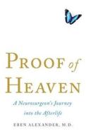 Proof of Heaven: A Neurosurgeon's Journey Into the Afterlife di Eben Alexander edito da Large Print Press