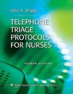 Telephone Triage Protocols For Nurses di Julie K. Briggs edito da Lippincott Williams And Wilkins
