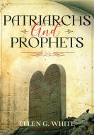 Patriarchs and Prophets di Ellen G White edito da Waymark Books