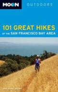Oon 101 Great Hikes Of The San Francisco Bay Area (fifth Edition) di Ann Brown edito da Avalon Travel Publishing