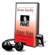 Alger Hiss and the Battle for History di Susan Jacoby edito da Tantor Audio Pa