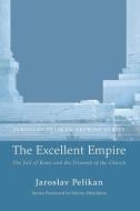 The Excellent Empire di Jaroslav Pelikan edito da Wipf and Stock