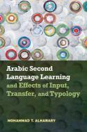 Arabic Second Language Learning and Effects of Input, Transfer, and Typology di Mohammad T. Alhawary edito da Georgetown University Press