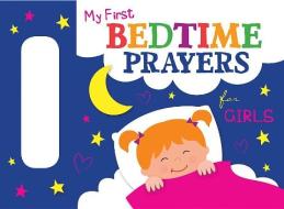 My First Bedtime Prayers for Girls di Twin Sisters(r), Kim Mitzo Thompson, Karen Mitzo Hilderbrand edito da Shiloh Kidz