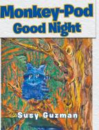 Monkey-Pod Good Night di Susy Guzman edito da Covenant Books