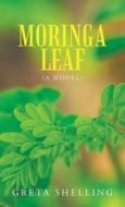 Moringa Leaf di Shelling Greta Shelling edito da Westbow Press