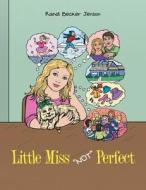 Little Miss "Not" Perfect di Jenson Randi Becker Jenson edito da AuthorHouse